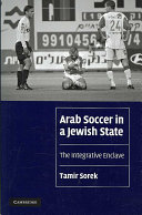 Arab soccer in a Jewish state : the integrative enclave /