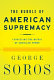 The bubble of American supremacy : correcting the misuse of American power /
