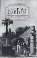 Utopia's garden : French natural history from Old Regime to Revolution /