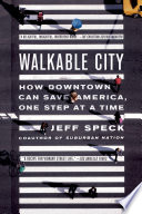 Walkable city : how downtown can save America, one step at a time /