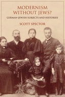 Modernism without Jews? : German-Jewish subjects and histories /