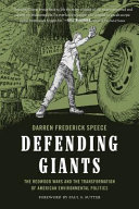 Defending giants : the redwood wars and the transformation of American environmental politics /
