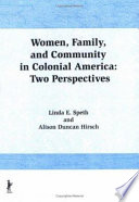 Women, family, and community in colonial America : two perspectives /