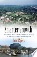 Smarter growth : activism and environmental policy in metropolitan Washington /