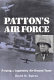 Patton's Air Force : forging a legendary air-ground team /