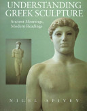 Understanding Greek sculpture : ancient meanings, modern readings /