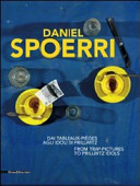 Daniel Spoerri : dai tableaux-pièges agli idoli di Prillwitz = from trap-pictures to Prillwitz idols /