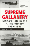 Supreme gallantry : Malta's role in the allied victory, 1939-1945 /