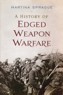 A history of edged weapon warfare /