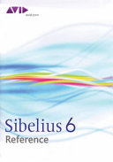 Sibelius 6 reference / [Daniel Spreadbury and Ben & Jonathan Finn]