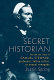 Secret historian : the life and times of Samuel Steward, professor, tattoo artist, and sexual renegade /