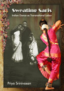 Sweating saris : Indian dance as transnational labor /