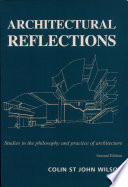 Architectural reflections : studies in the philosophy and practice of architecture /