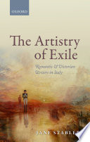 The artistry of exile : romantic and Victorian writers in Italy /
