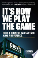 It's how we play the game : build a business, take a stand, make a difference /