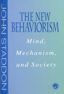 The new behaviorism : mind, mechanism, and society /