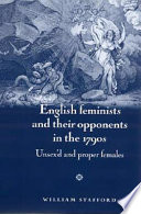 English feminists and their opponents in the 1790s : unsex'd and proper females /