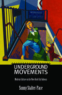 Underground movements : modern culture on the New York City subway /