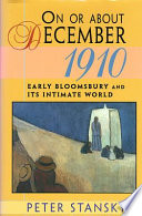 On or about December 1910 : early Bloomsbury and its intimate world /