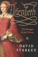 Elizabeth : the struggle for the throne /