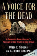 A voice for the dead : a forensic investigator's pursuit of the truth in the grave /