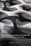 Architectural scale models in the digital age : design, representation and manufacturing /