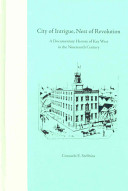 City of intrigue, nest of revolution : a documentary history of Key West in the nineteenth century /