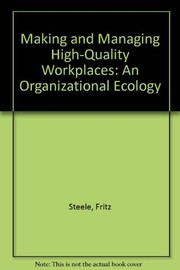 Making and managing high-quality workplaces : an organizational ecology /