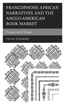 Francophone African narratives and the Anglo-American book market : ferment on the fringes /