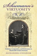 Schumann's virtuosity : criticism, composition, and performance in nineteenth-century Germany /