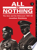 All or nothing : the Axis and the Holocaust, 1941-1943 /