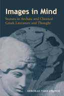 Images in mind : statues in archaic and classical Greek literature and thought /