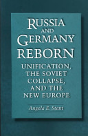 Russia and Germany reborn : unification, the Soviet collapse, and the new Europe /