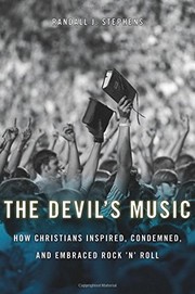 The devil's music : how Christians inspired, condemned, and embraced rock 'n' roll /