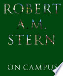 Robert A.M. Stern : on campus : architecture, identity, and community /