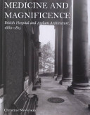 Medicine and magnificence : British hospital and asylum architecture, 1660-1815 /