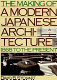The making of a modern Japanese architecture : 1868 to the present /