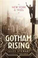 Gotham rising : New York in the 1930s /