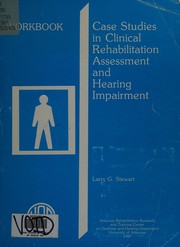 Case studies in clinical rehabilitation assessment and hearing impairment /