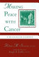 Making peace with cancer : a Franciscan journey /