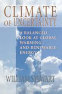 Climate of uncertainty : a balanced look at global warming and renewable energy /