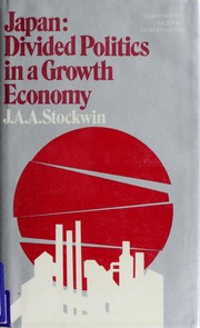 Japan : divided politics in a growth economy /