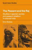 The peasant and the Raj : studies in agrarian society and peasant rebellion in colonial India /