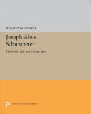 Joseph Alois Schumpeter : the public life of a private man /