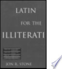 Latin for the Illiterati : Exorcizing the Ghosts of a Dead Language /