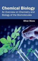 Chemical biology : an overview on chemistry and biology of the biomolecules.