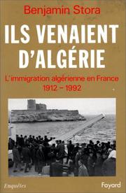 Ils venaient d'Algérie : l'immigration algérienne en France (1912-1992) /