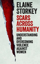 Scars across humanity : understanding and overcoming violence against women /