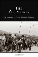 The witnesses : war crimes and the promise of justice in The Hague /