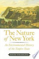 The nature of New York : an environmental history of the Empire State /